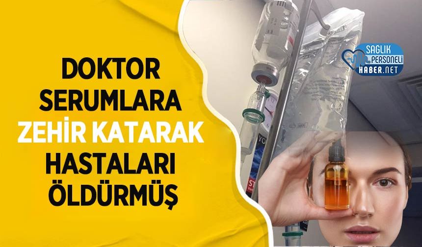 Doktor Serumlara Zehir Katarak Hastaları Öldürmüş