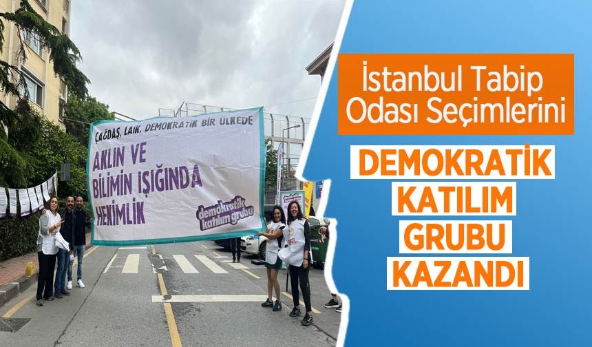 İstanbul Tabip Odası Seçimlerini Demokratik Katılım Grubu Kazandı