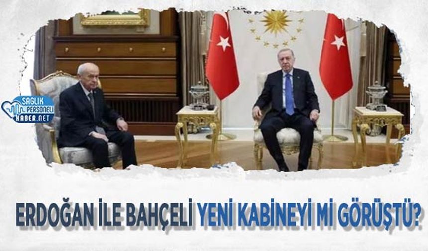 Erdoğan İle Bahçeli Yeni Kabineyi mi Görüştü?