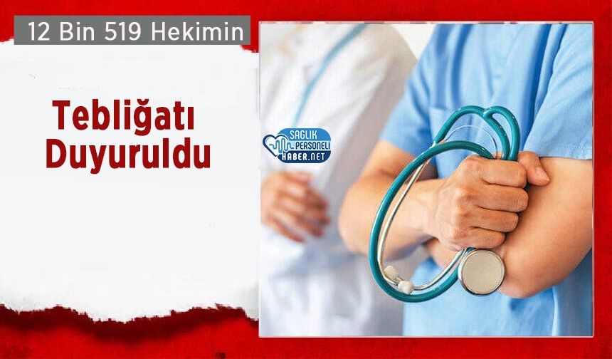 12 Bin 519 Hekimin Tebliğatı Duyuruldu