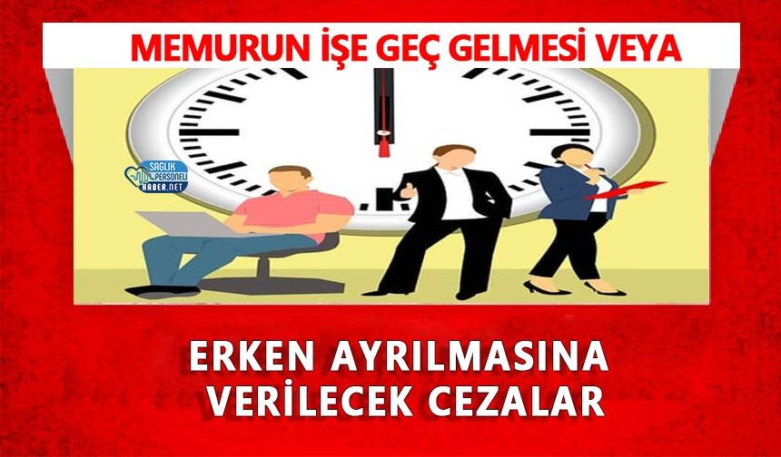 Memurun İşe Geç Gelmesi veya Erken Ayrılmasına Verilecek Cezalar