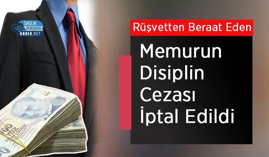 Rüşvetten Beraat Eden Memurun Disiplin Cezası İptal Edildi