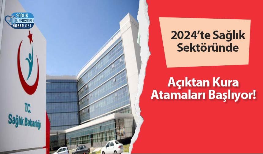 2024’te Sağlık Sektöründe Açıktan Kura Atamaları Başlıyor!