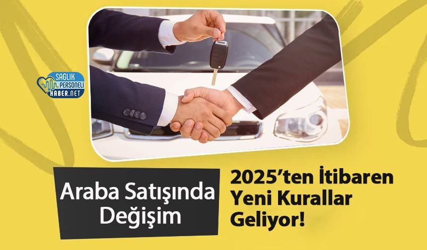 Araba Satışında Değişim: 2025’ten İtibaren Yeni Kurallar Geliyor!