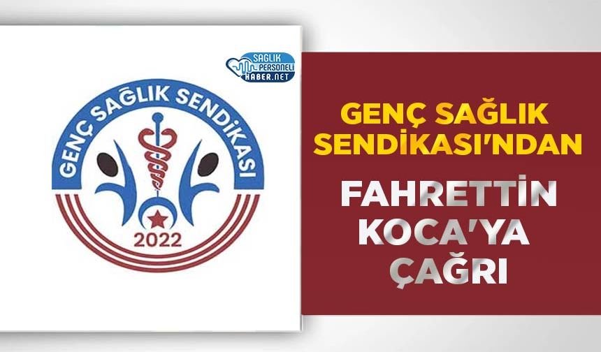 Genç Sağlık Sendikası'ndan Fahrettin Koca'ya Çağrı