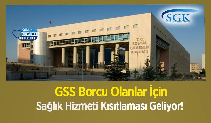 GSS Borcu Olanlar İçin Sağlık Hizmeti Kısıtlaması Geliyor!