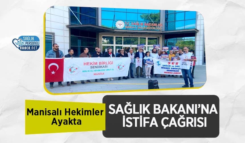 Manisalı Hekimler Ayakta: Sağlık Bakanı’na İstifa Çağrısı