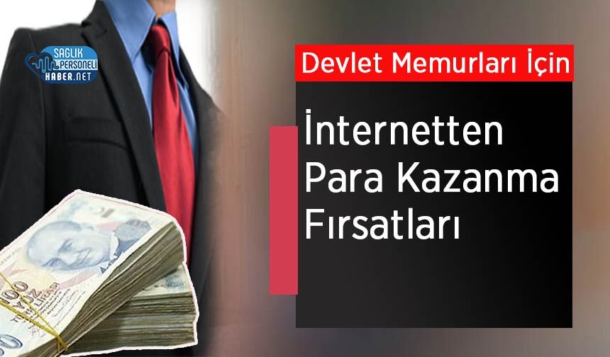 Devlet Memurları İçin İnternetten Para Kazanma Fırsatları