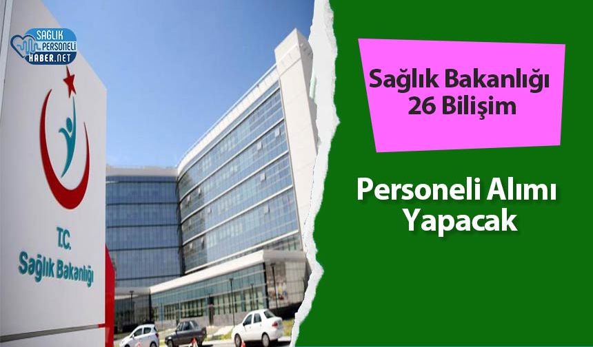 Sağlık Bakanlığı 26 Bilişim Personeli Alımı Yapacak