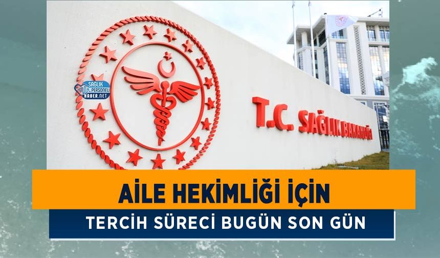 Aile Hekimliği İçin Tercih Süreci Bugün Son Gün