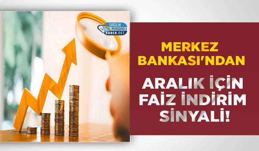 Merkez Bankası'ndan Aralık İçin Faiz İndirim Sinyali!