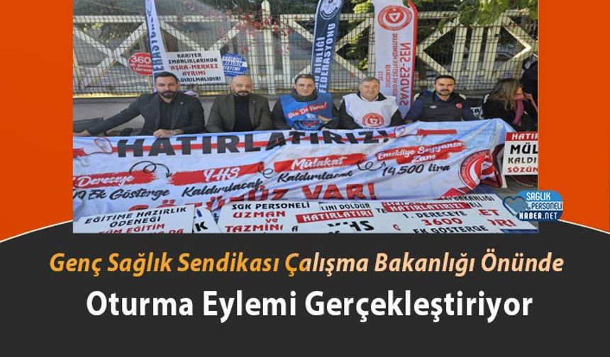 Genç Sağlık Sendikası Çalışma Bakanlığı Önünde Oturma Eylemi Gerçekleştiriyor