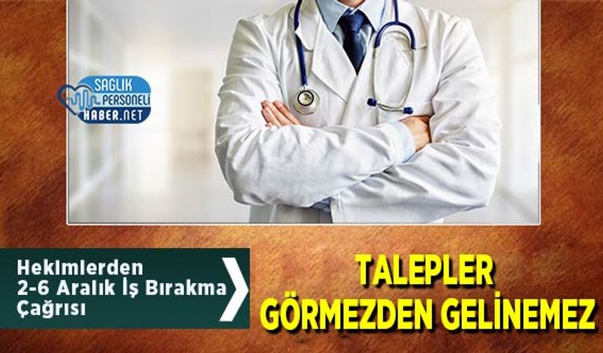 Hekimlerden 2-6 Aralık İş Bırakma Çağrısı: Talepler Görmezden Gelinemez