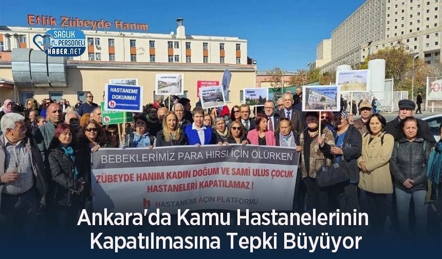 Ankara'da Kamu Hastanelerinin Kapatılmasına Tepki Büyüyor