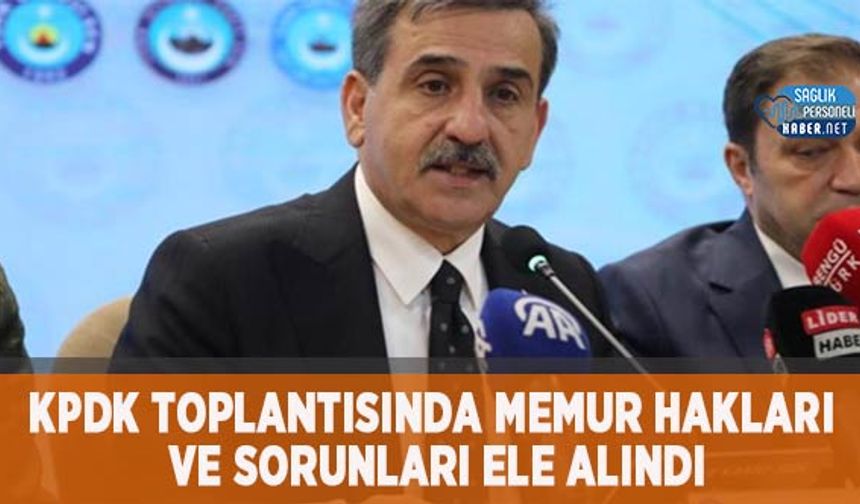 KPDK Toplantısında Memur Hakları ve Sorunları Ele Alındı