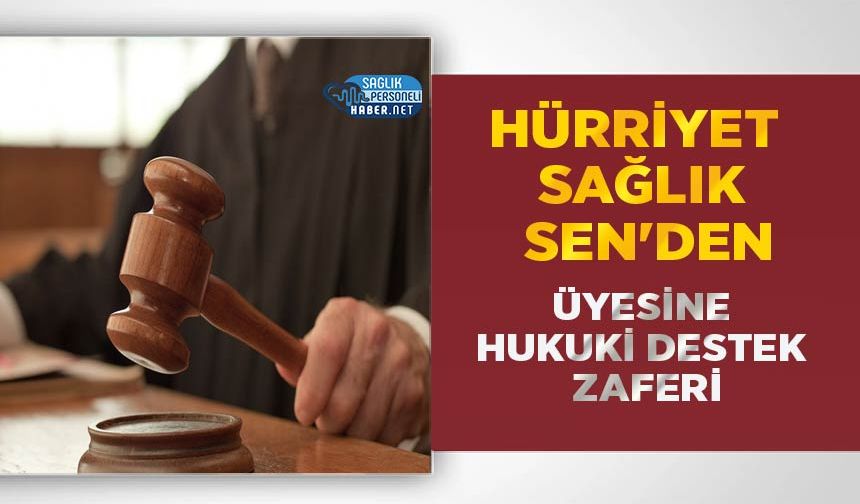 Hürriyet Sağlık Sen'den Üyesine Hukuki Destek Zaferi