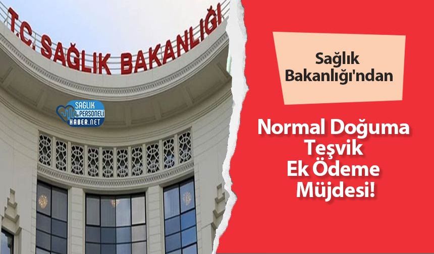 Sağlık Bakanlığı'ndan Normal Doğuma Teşvik Ek Ödeme Müjdesi!