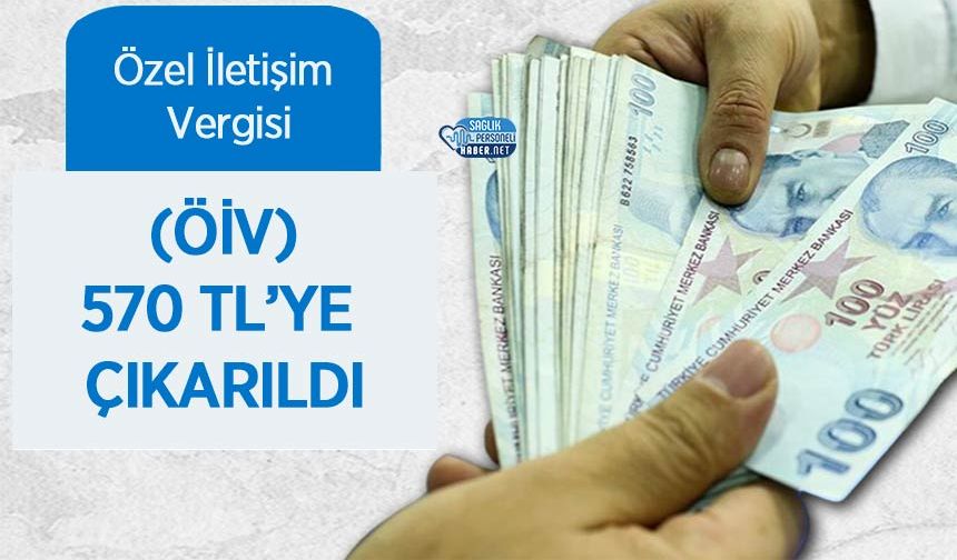 Özel İletişim Vergisi (ÖİV) 570 TL’ye Çıkarıldı