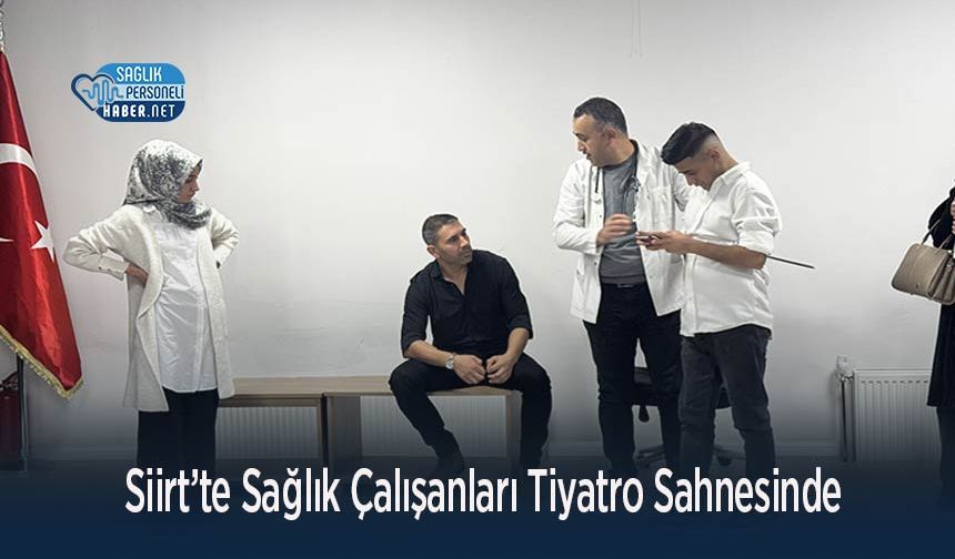 Siirt’te Sağlık Çalışanları Tiyatro Sahnesinde