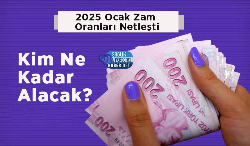 2025 Ocak Zam Oranları Netleşti: Kim Ne Kadar Alacak?