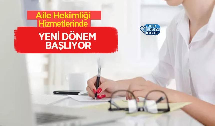 Aile Hekimliği Hizmetlerinde Yeni Dönem Başlıyor