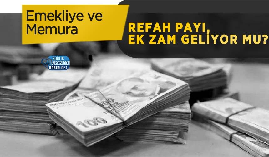 Emekliye ve Memura Refah Payı, Ek Zam Geliyor mu?