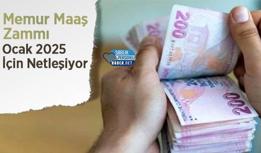 Memur Maaş Zammı Ocak 2025 İçin Netleşiyor