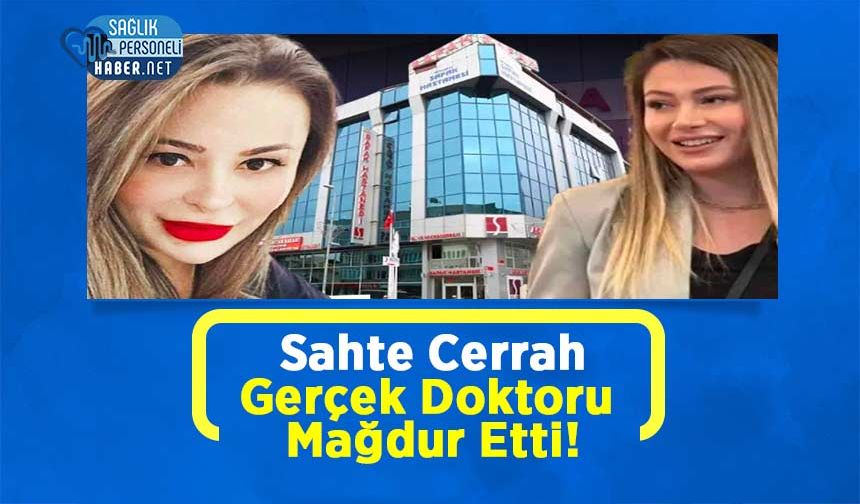 Sahte Cerrah Gerçek Doktoru Mağdur Etti!