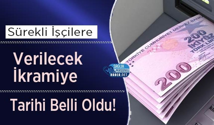 Sürekli İşçilere Verilecek İkramiye Tarihi Belli Oldu!