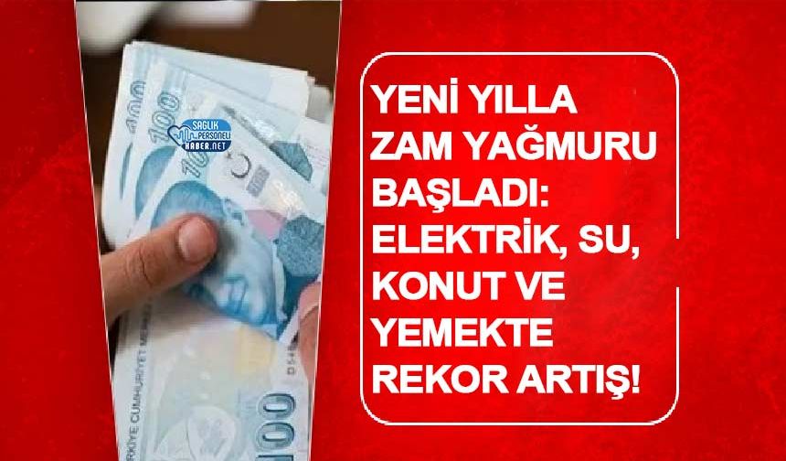 Yeni Yılla Zam Yağmuru Başladı: Elektrik, Su, Konut ve Yemekte Rekor Artış!