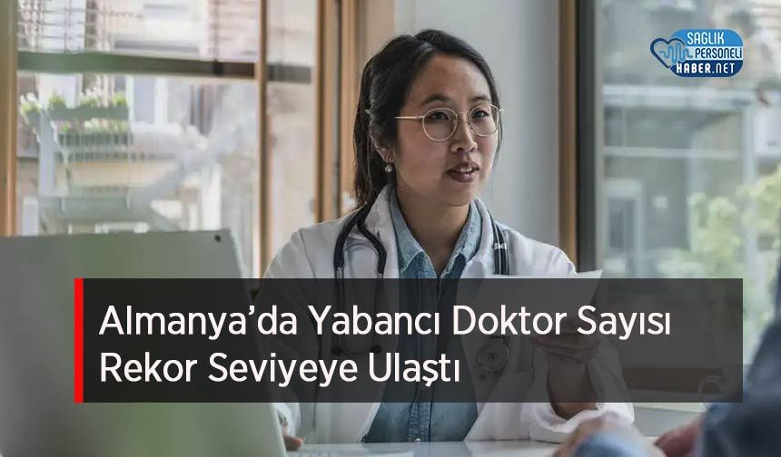 Almanya’da Yabancı Doktor Sayısı Rekor Seviyeye Ulaştı