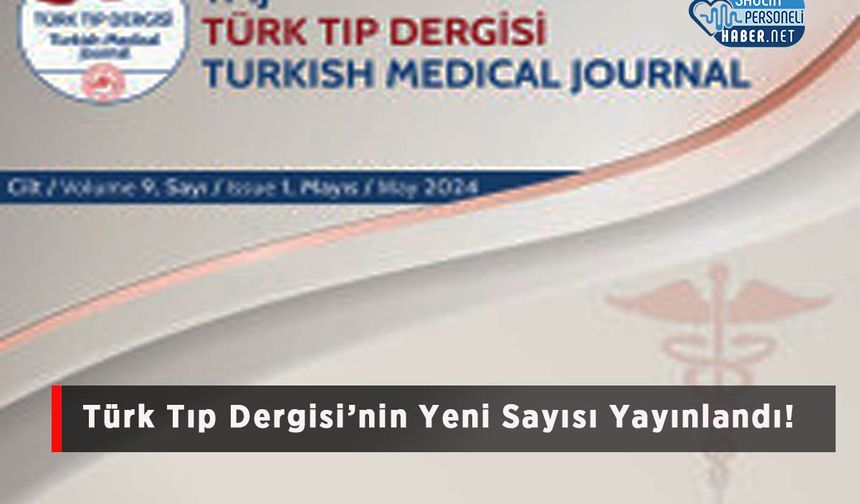 Türk Tıp Dergisi’nin Yeni Sayısı Yayınlandı!