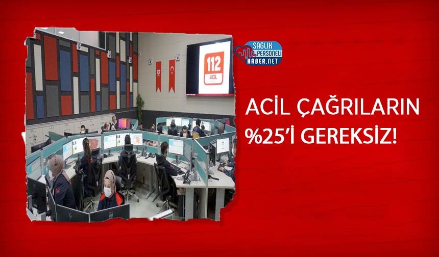 Acil Çağrıların %25’i Gereksiz!