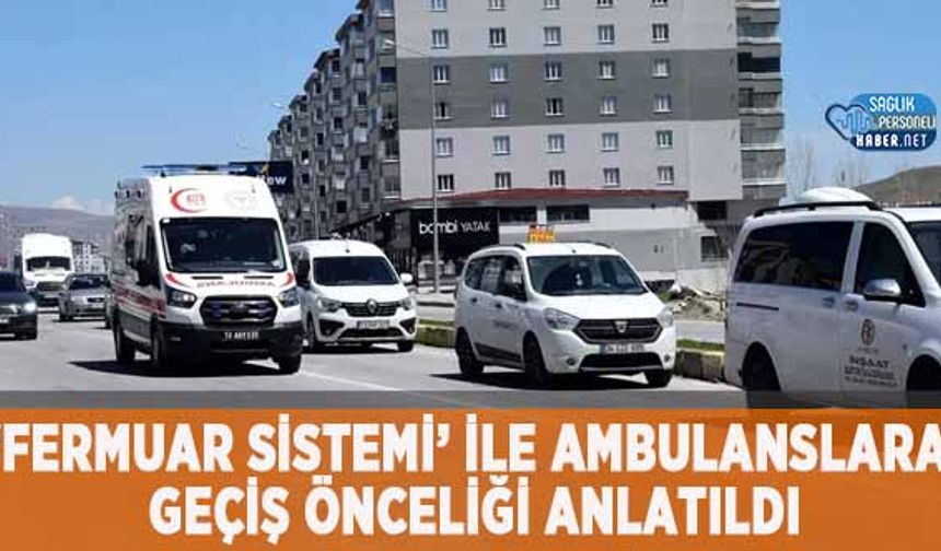 ‘Fermuar Sistemi’ ile Ambulanslara Geçiş Önceliği Anlatıldı