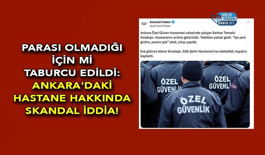 Parası Olmadığı İçin mi Taburcu Edildi: Ankara'daki Hastane Hakkında Skandal İddia!