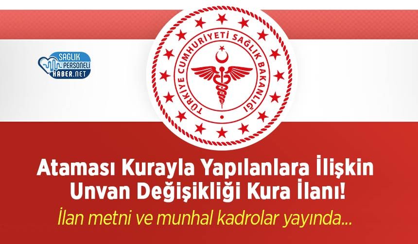 Ataması Kurayla Yapılanlara İlişkin Unvan Değişikliği Kura İlanı!