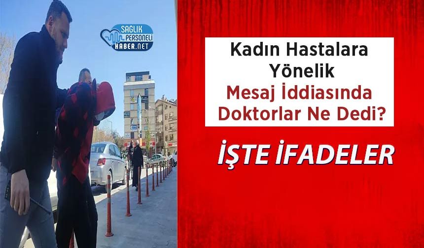 Kadın Hastalara Yönelik Mesaj İddiasında Doktorlar Ne Dedi? İşte İfadeler
