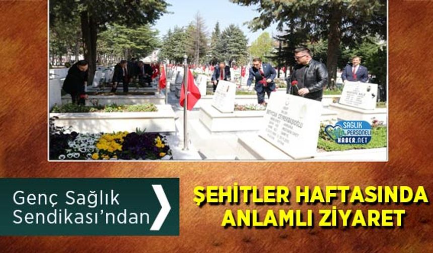 Genç Sağlık Sendikası’ndan Şehitler Haftasında Anlamlı Ziyaret