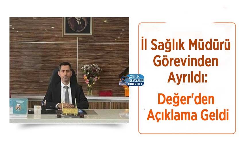 İl Sağlık Müdürü Görevinden Ayrıldı: Değer'den Açıklama Geldi