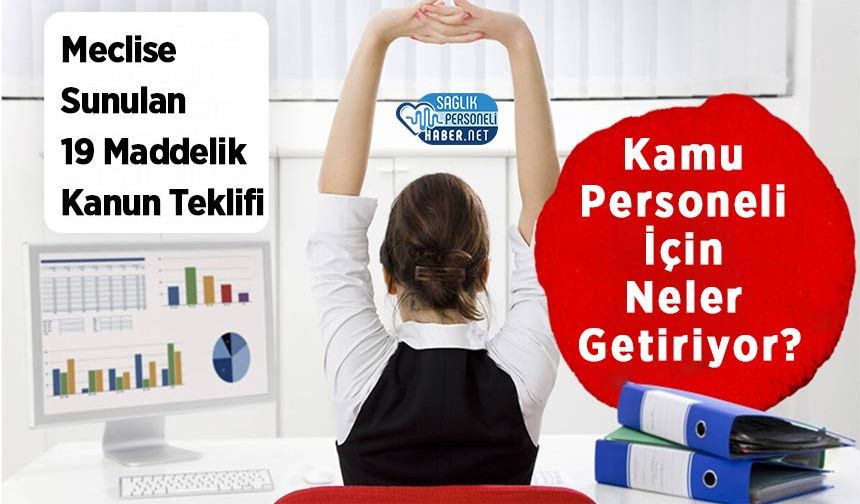 Meclise Sunulan 19 Maddelik Kanun Teklifi Kamu Personeli İçin Neler Getiriyor?
