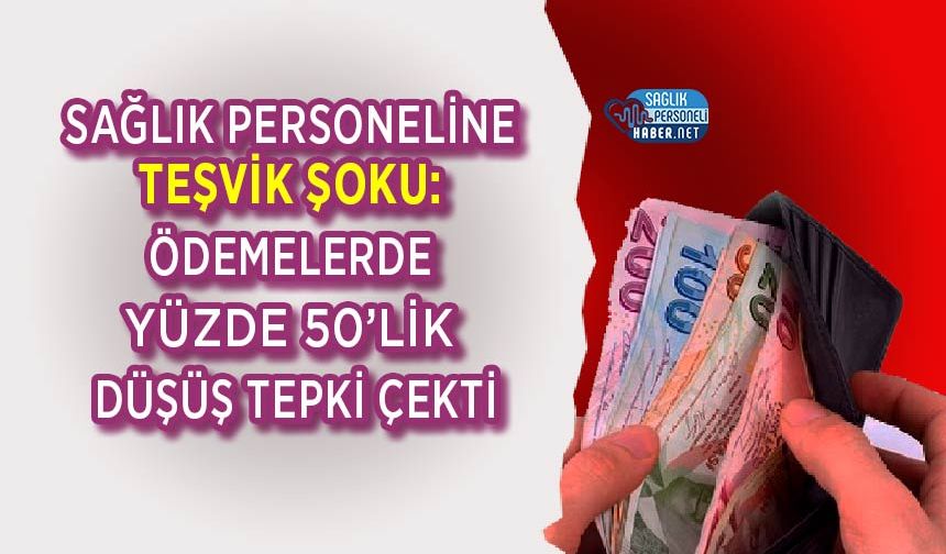 Sağlık Personeline Teşvik Şoku: Ödemelerde Yüzde 50’lik Düşüş Tepki Çekti