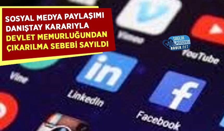 Sosyal Medya Paylaşımı Danıştay Kararıyla Devlet Memurluğundan Çıkarılma Sebebi Sayıldı