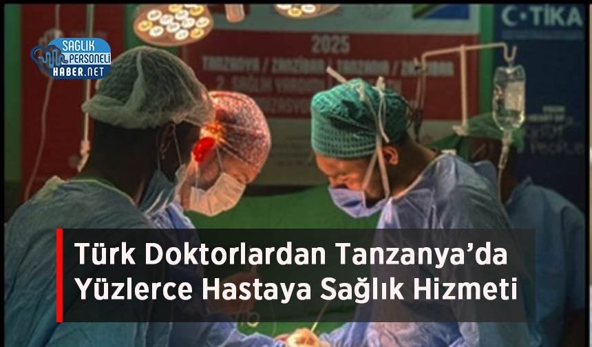 Türk Doktorlardan Tanzanya’da Yüzlerce Hastaya Sağlık Hizmeti