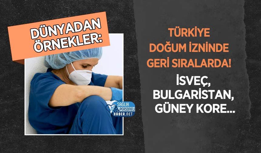 Türkiye Doğum İzninde Geri Sıralarda! Dünyadan Örnekler: İsveç, Bulgaristan, Güney Kore...