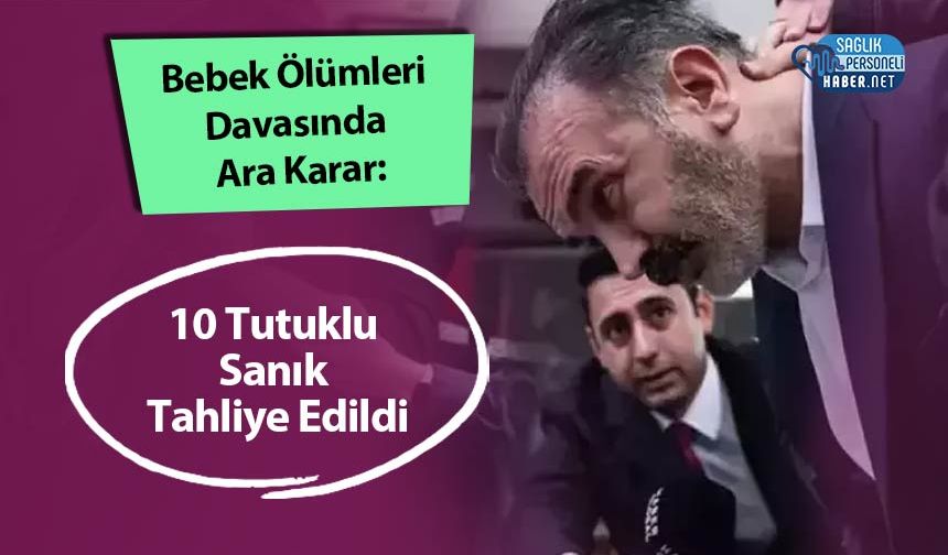 Bebek Ölümleri Davasında Ara Karar: 10 Tutuklu Sanık Tahliye Edildi
