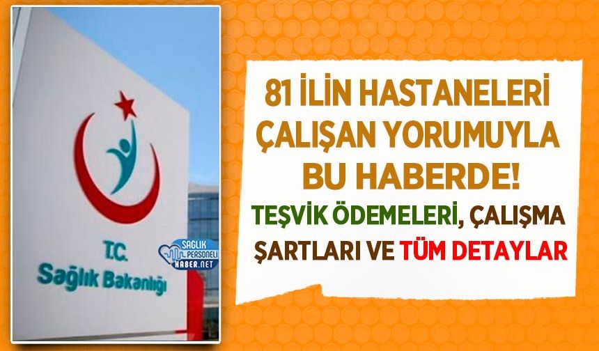 81 İlin Hastaneleri Çalışan Yorumuyla Bu Haberde! Teşvik Ödemeleri, Çalışma Şartları ve Tüm Detaylar