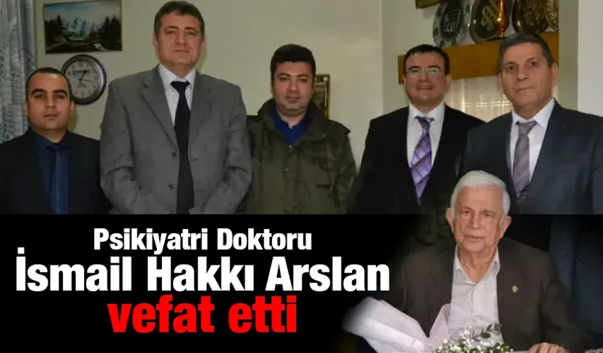 Nöropsikiyatrist Dr. İsmail Hakkı Arslan Hayatını Kaybetti