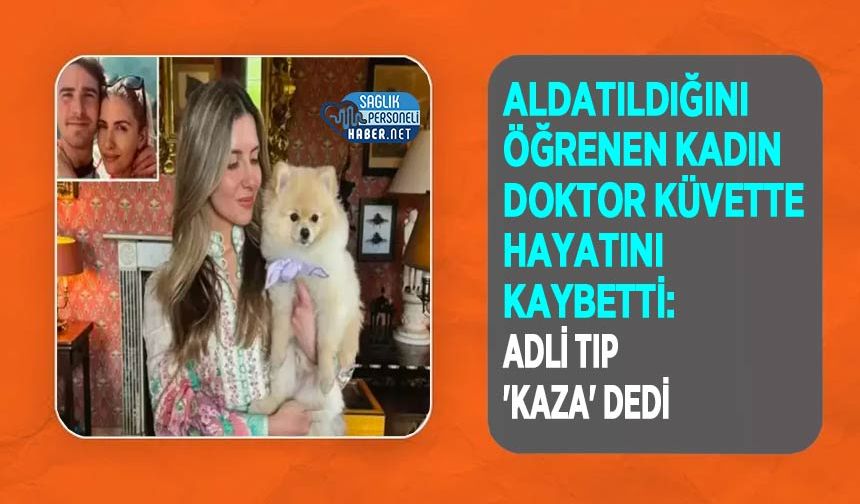 Aldatıldığını Öğrenen Kadın Doktor Küvette Hayatını Kaybetti: Adli Tıp 'Kaza' Dedi