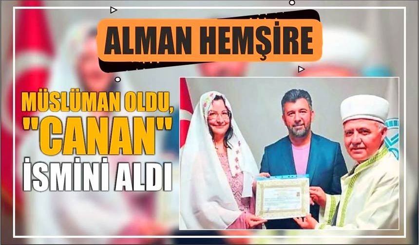 Alman Hemşire Müslüman Oldu, İsmini “Canan” Olarak Değiştirdi