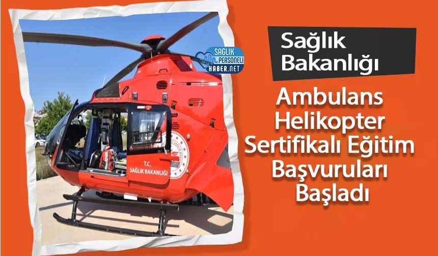 Sağlık Bakanlığı Ambulans Helikopter Sertifikalı Eğitim Başvuruları Başladı